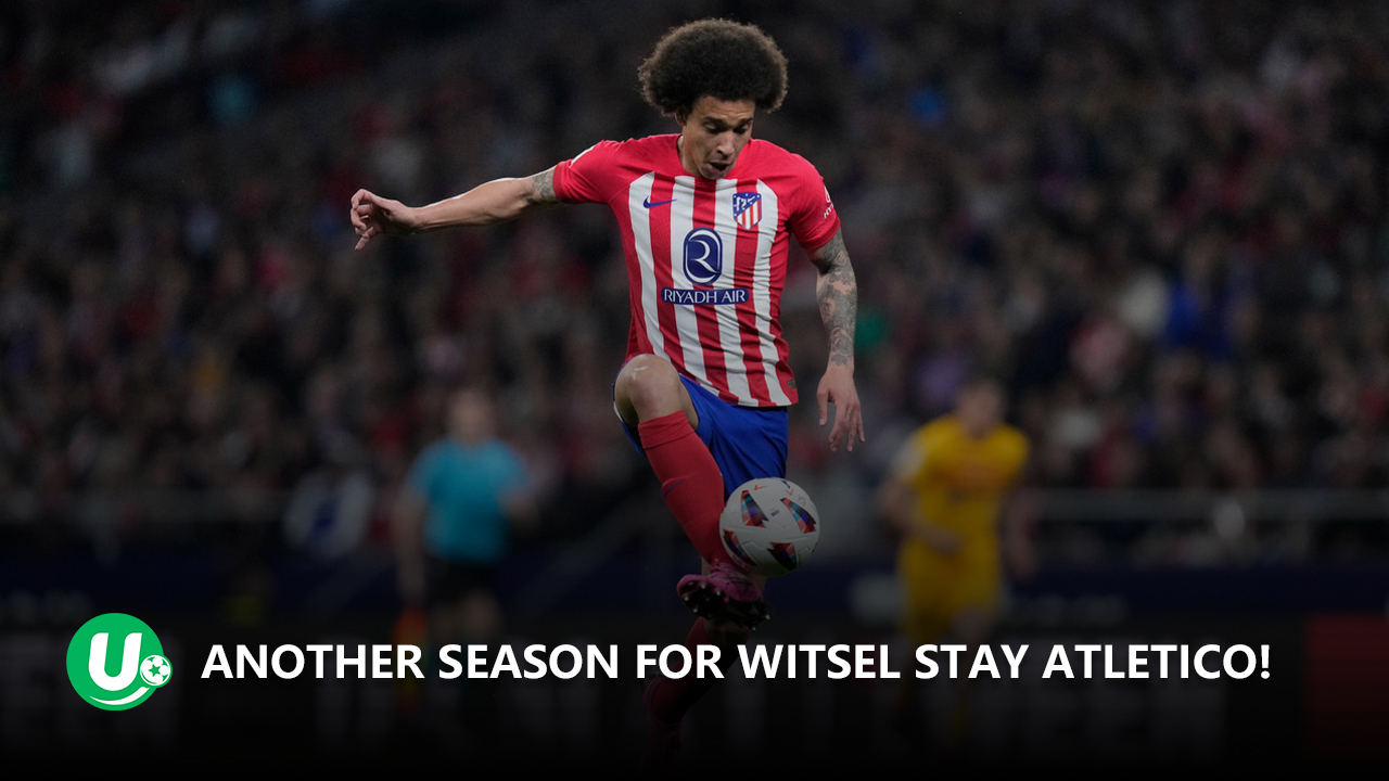 Witsel Extends Stay at Atletico Madrid!